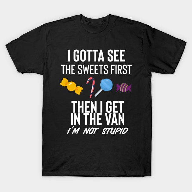 I Gotta See The Sweets First T-Shirt by Raw Designs LDN